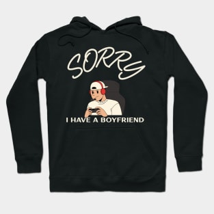 Sorry I Have A Boyfriend Hoodie